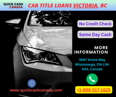 Get Money Now with Car Title Loans Victoria BC